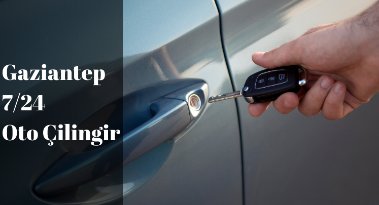 oto çilingir gaziantep