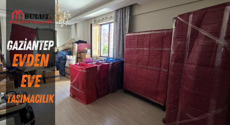 gaziantep bulut evden eve taşımacılık