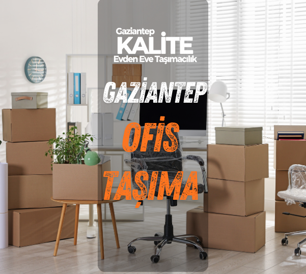 gaziantep kalite ofis taşıma