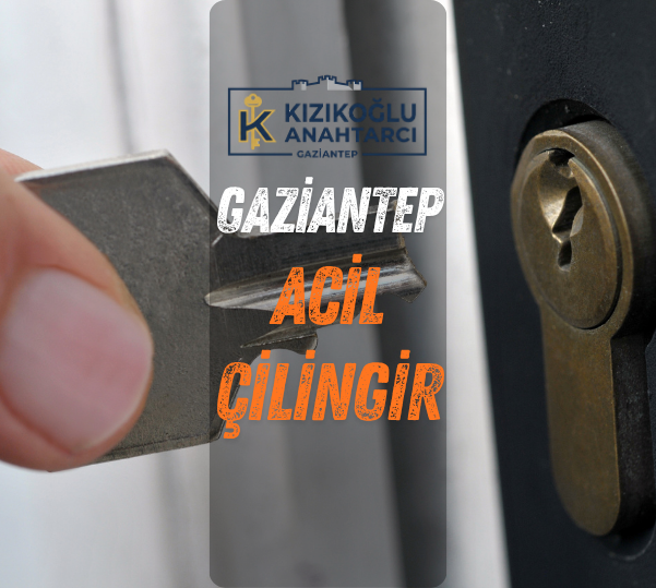 gaziantep kızıkoğlu acil çilingir