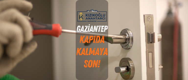 gaziantep kızıkoğlu kapı açma
