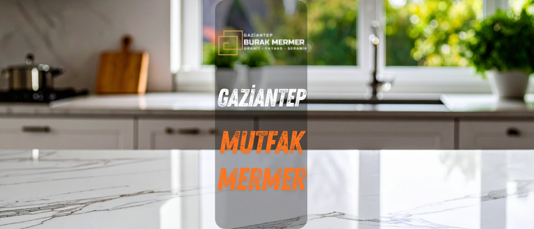 gaziantep mutfak mermer