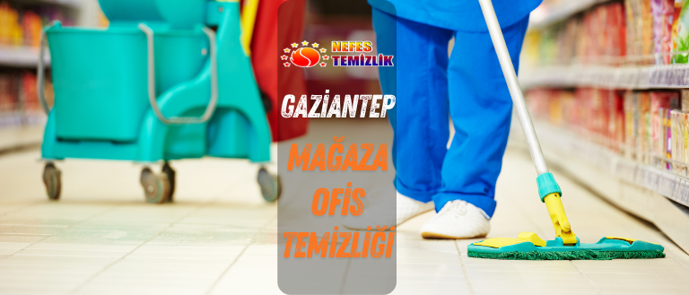 gaziantep ofis mağaza temizliği