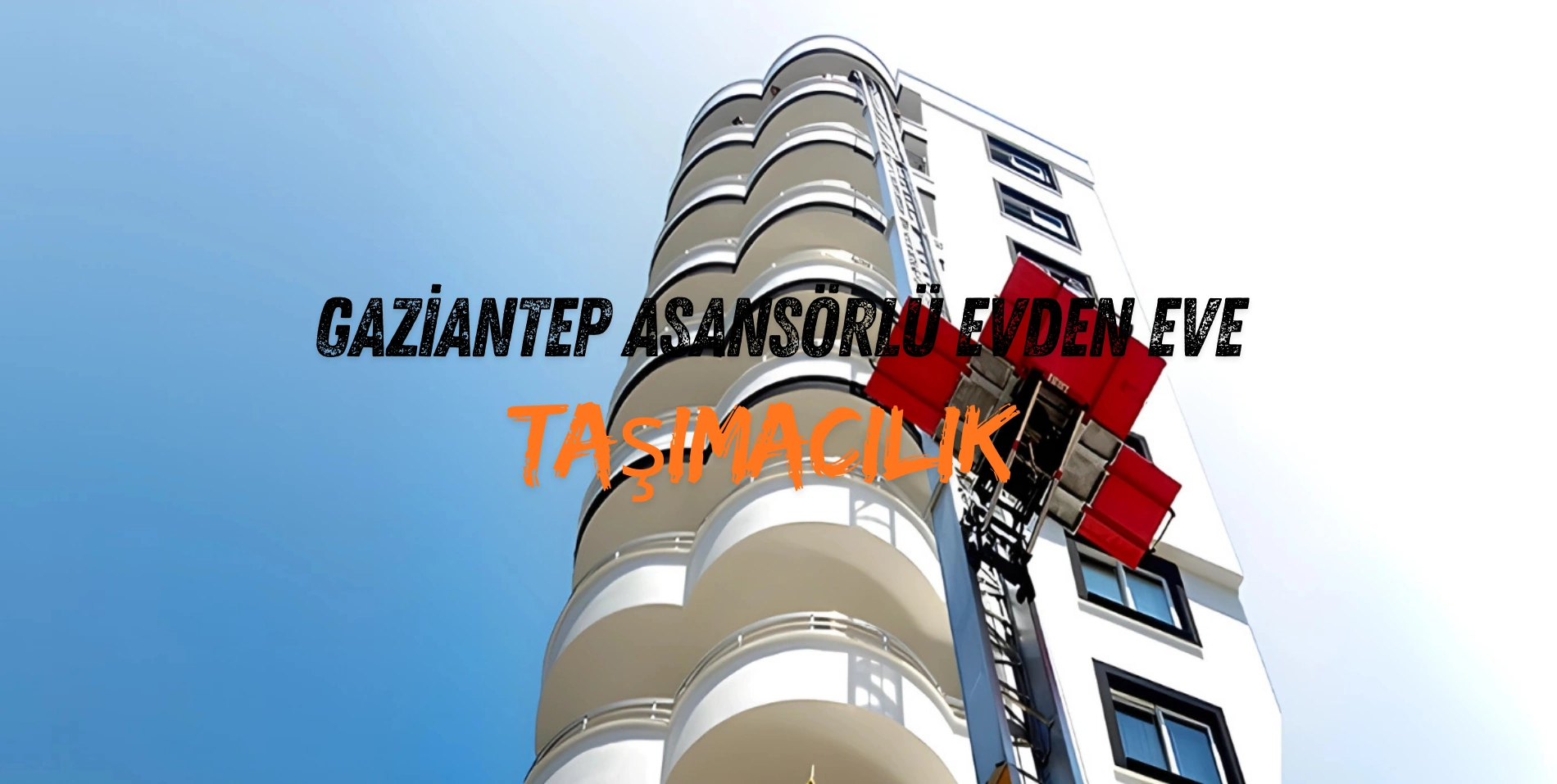 evden eve asansörlü taşımacılık gaziantep